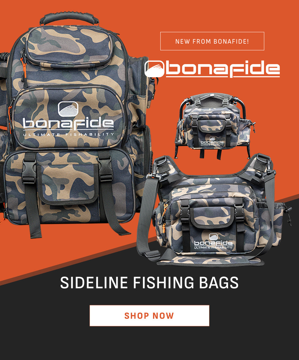 New From Bonafide®! The Bonafide Sideline Fishing Bags: The Last Fishing Bag You'll Ever Need. Now Available in 3 Styles. Shop Now